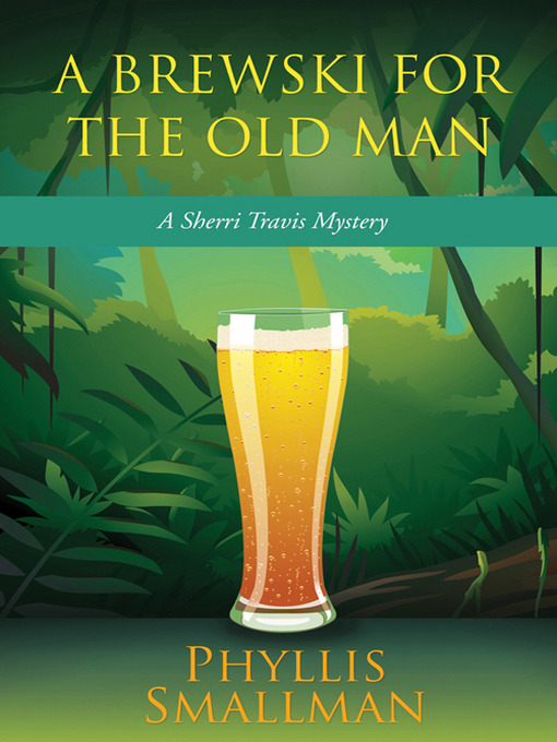 Title details for A Brewski for the Old Man by Phyllis Smallman - Available